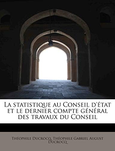 La statistique au Conseil d'état et le dernier compte général des travaux du Conseil
