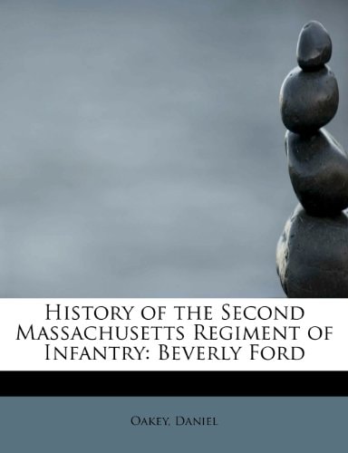 History of the Second Massachusetts Regiment of Infantry: Beverly Ford