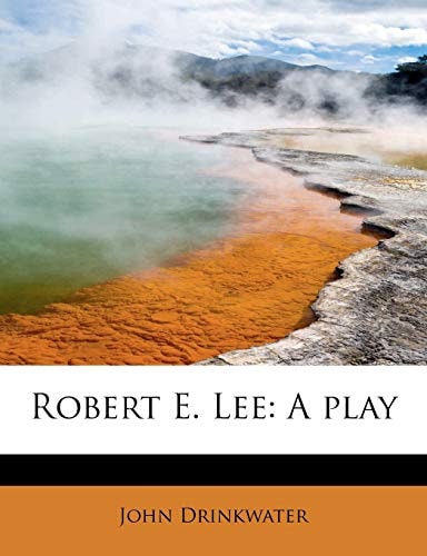 Robert E. Lee: A Play