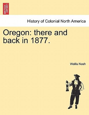 Oregon: there and back in 1877.