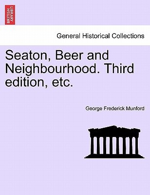 Seaton, Beer and Neighbourhood. Third edition, etc.