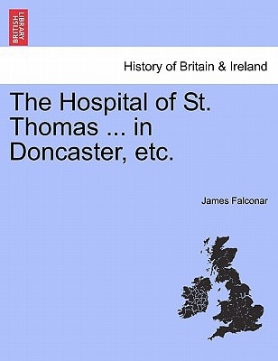 The Hospital of St. Thomas ... in Doncaster, etc.