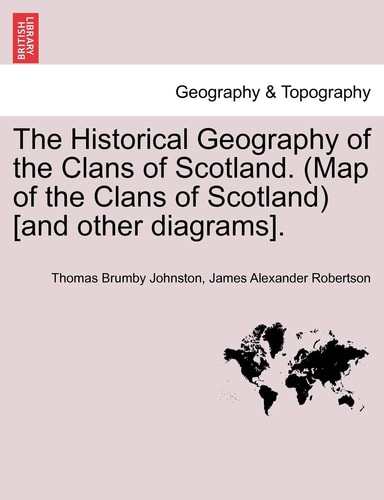 The Historical Geography of the Clans of Scotland. (Map of the Clans of Scotland) [and other diagrams].