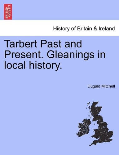 Tarbert Past and Present. Gleanings in Local History.