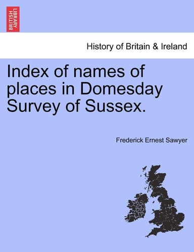 Index of names of places in Domesday Survey of Sussex.
