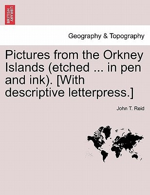 Pictures from the Orkney Islands (etched ... in pen and ink). [With descriptive letterpress.]
