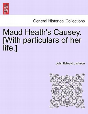 Maud Heath's Causey. [With particulars of her life.]