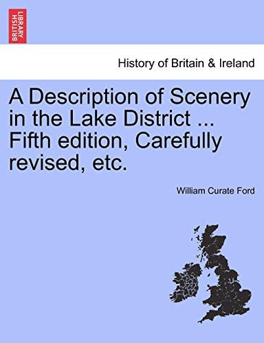 A Description of Scenery in the Lake District ... Fifth Edition, Carefully Revised, Etc.
