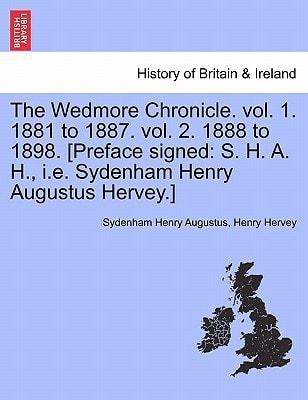 The Wedmore Chronicle. vol. 1. 1881 to 1887. vol. 2. 1888 to 1898. [Preface signed: S. H. A. H., i.e. Sydenham Henry Augustus Hervey.] Vol. II.