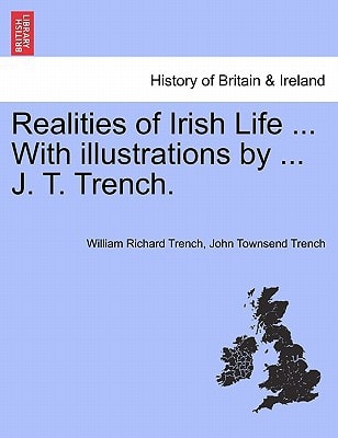 Realities of Irish Life ... With illustrations by ... J. T. Trench.