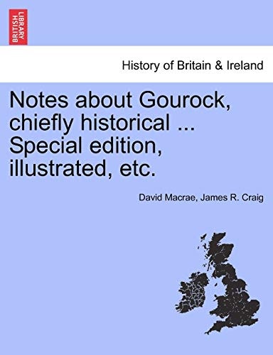 Notes about Gourock, chiefly historical ... Special edition, illustrated, etc.