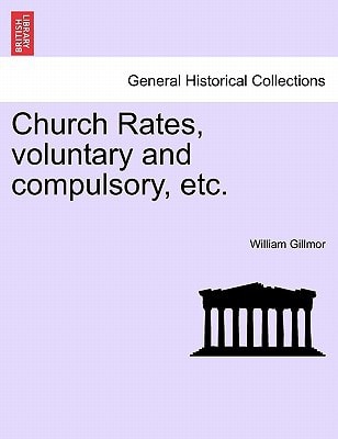 Church Rates, voluntary and compulsory, etc.