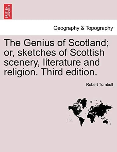 The Genius of Scotland; or, sketches of Scottish scenery, literature and religion. Third edition.