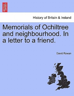 Memorials of Ochiltree and neighbourhood. In a letter to a friend.