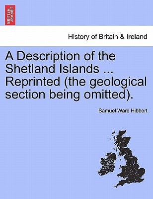 A Description of the Shetland Islands ... Reprinted (the geological section being omitted).