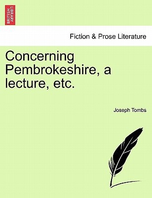 Concerning Pembrokeshire, a lecture, etc.