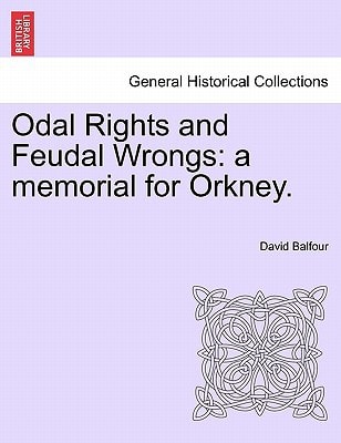 Odal Rights and Feudal Wrongs: a memorial for Orkney.
