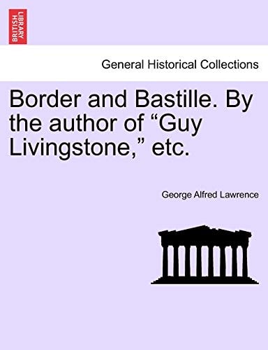 Border and Bastille. by the Author of "Guy Livingstone," Etc.