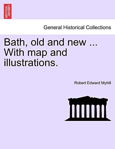 Bath, old and new ... With map and illustrations.
