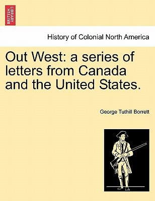 Out West: a series of letters from Canada and the United States.