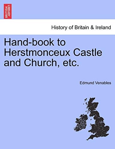 Hand-book to Herstmonceux Castle and Church, etc.