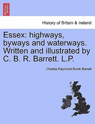 Essex: highways, byways and waterways. Written and illustrated by C. B. R. Barrett. L.P.