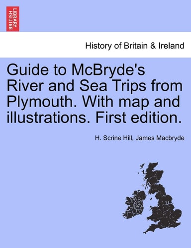 Guide to McBryde's River and Sea Trips from Plymouth. With map and illustrations. First edition.