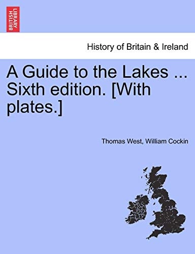 A Guide to the Lakes ... Sixth edition. [With plates.]
