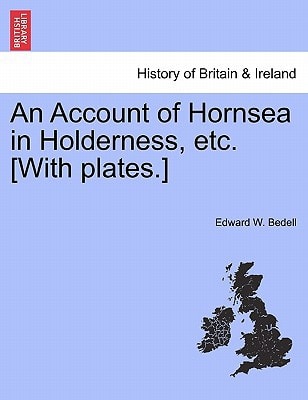 An Account of Hornsea in Holderness, etc. [With plates.]