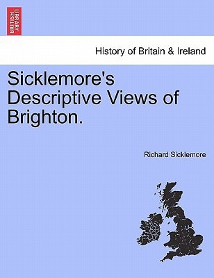 Sicklemore's Descriptive Views of Brighton.