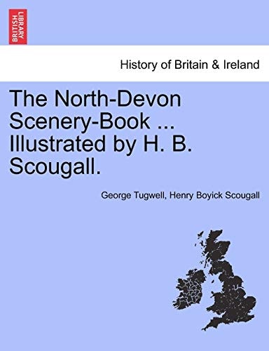 The North-Devon Scenery-Book ... Illustrated by H. B. Scougall.