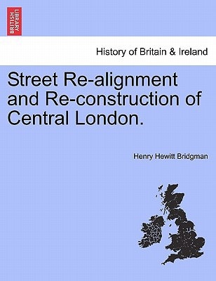 Street Re-alignment and Re-construction of Central London.