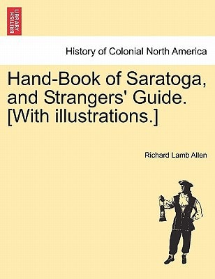 Hand-Book of Saratoga, and Strangers' Guide. [With illustrations.]