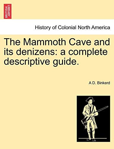 The Mammoth Cave and Its Denizens: A Complete Descriptive Guide.
