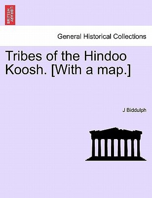 Tribes of the Hindoo Koosh. [With a map.]