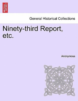 Ninety-third Report, etc.