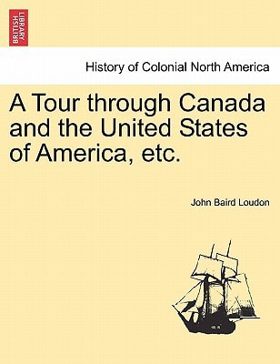 A Tour through Canada and the United States of America, etc.