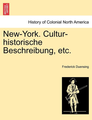 New-York. Cultur-Historische Beschreibung, Etc. (English and German Edition)