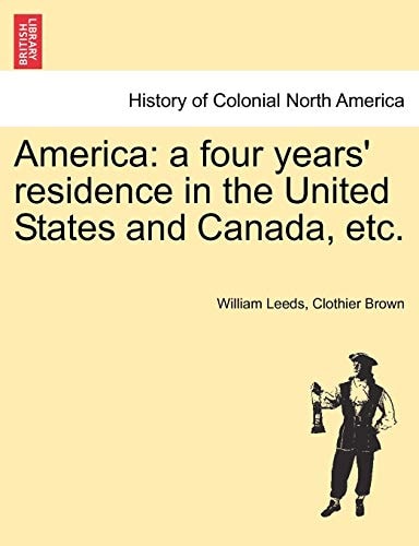 America: a four years' residence in the United States and Canada, etc.