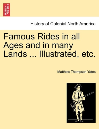 Famous Rides in all Ages and in many Lands ... Illustrated, etc.