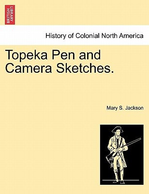 Topeka Pen and Camera Sketches.