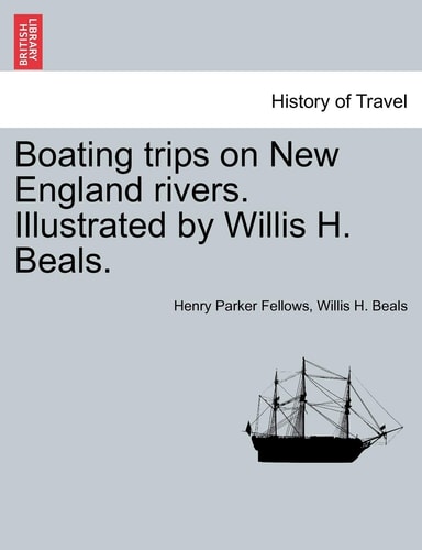 Boating trips on New England rivers. Illustrated by Willis H. Beals.