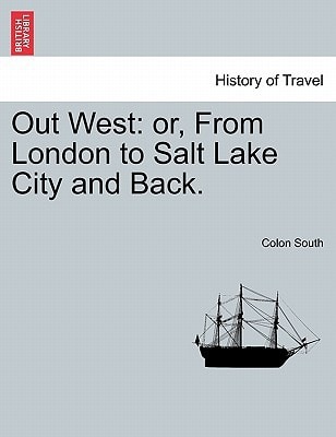Out West: or, From London to Salt Lake City and Back.