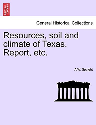 Resources, soil and climate of Texas. Report, etc.