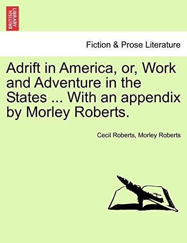 Adrift in America, or, Work and Adventure in the States ... With an appendix by Morley Roberts.