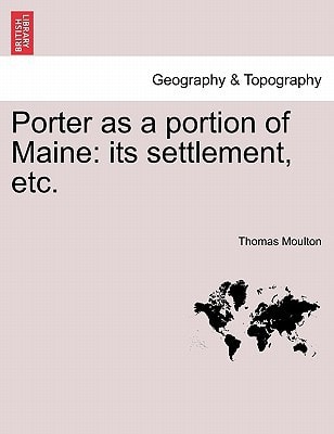 Porter as a portion of Maine: its settlement, etc.
