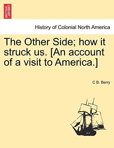 The Other Side; How It Struck Us. [An Account of a Visit to America.]