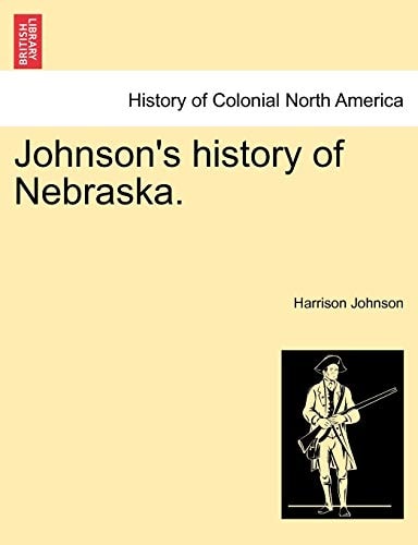 Johnson's history of Nebraska.
