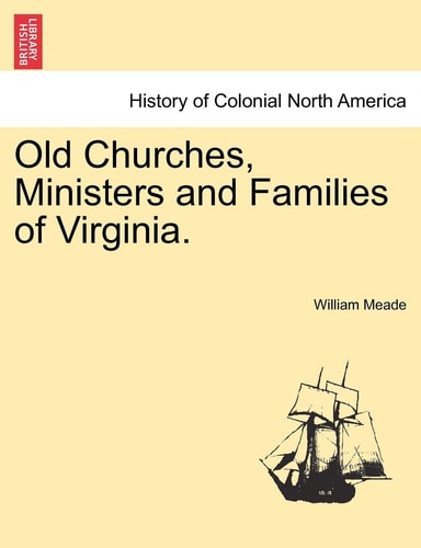 Old Churches, Ministers and Families of Virginia.