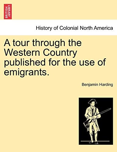 A tour through the Western Country published for the use of emigrants.